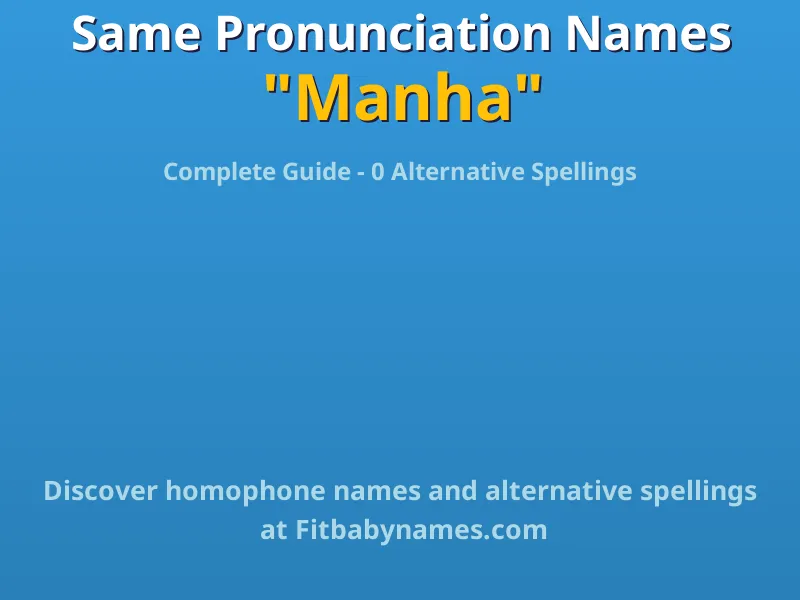 Infographic: Manha same pronunciation names, similar names, and homophone names
