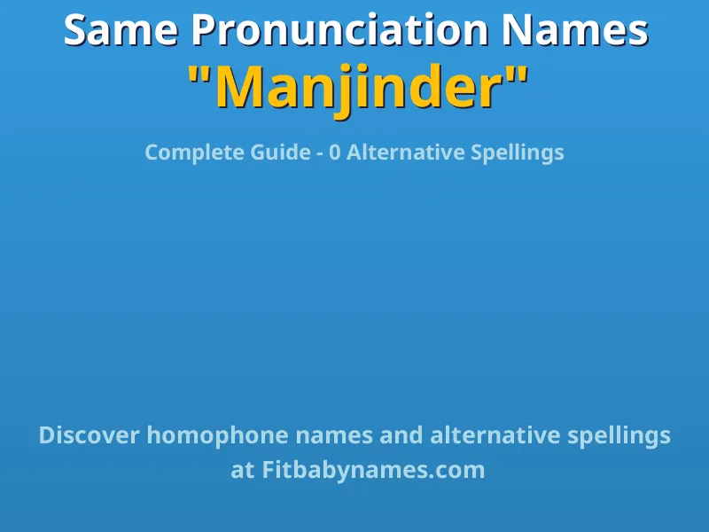 Infographic: Manjinder same pronunciation names, similar names, and homophone names