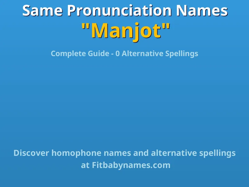 Infographic: Manjot same pronunciation names, similar names, and homophone names