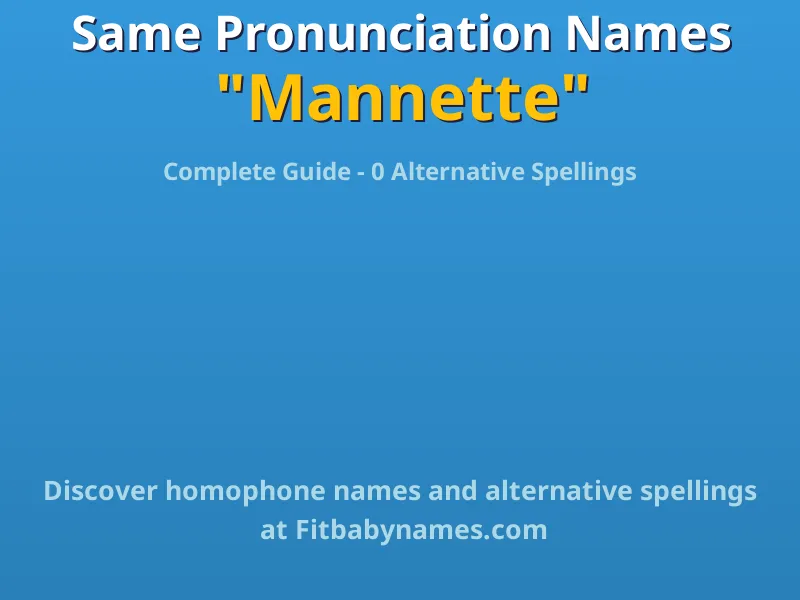 Infographic: Mannette same pronunciation names, similar names, and homophone names
