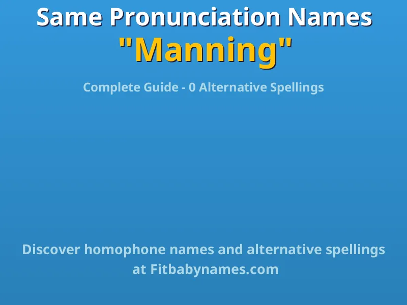 Infographic: Manning same pronunciation names, similar names, and homophone names