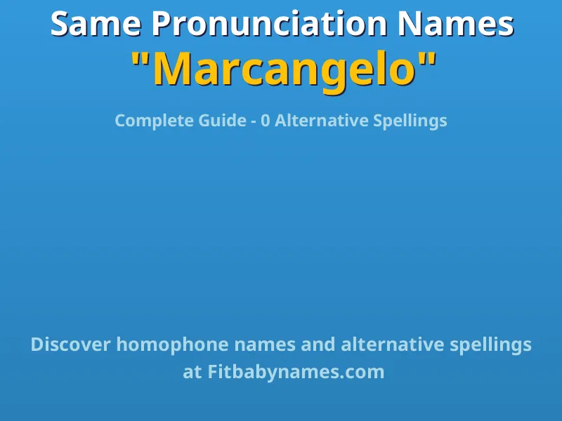 Infographic: Marcangelo same pronunciation names, similar names, and homophone names