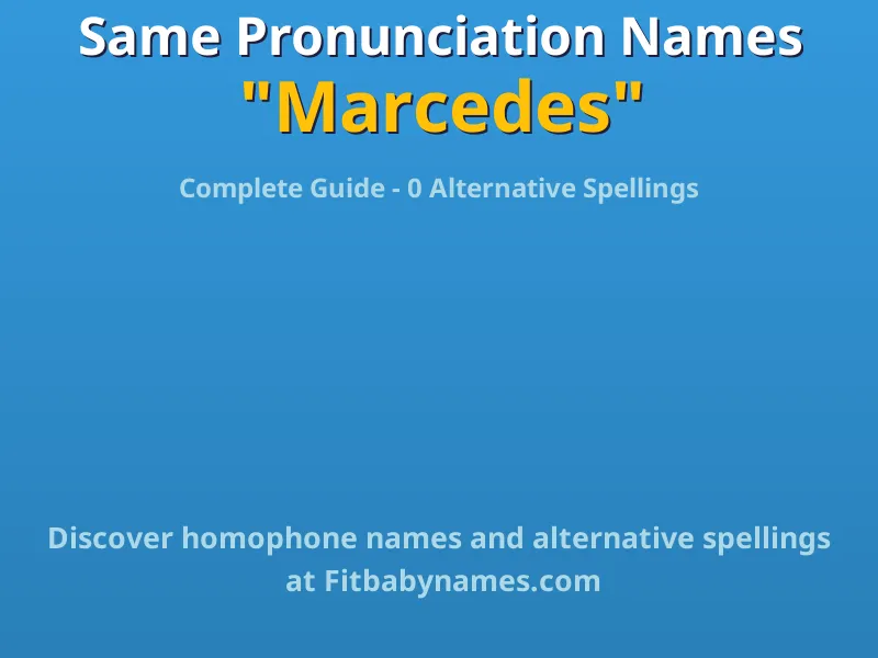 Infographic: Marcedes same pronunciation names, similar names, and homophone names