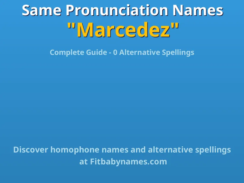 Infographic: Marcedez same pronunciation names, similar names, and homophone names