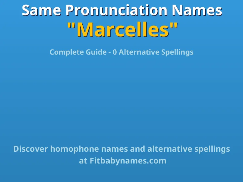 Infographic: Marcelles same pronunciation names, similar names, and homophone names