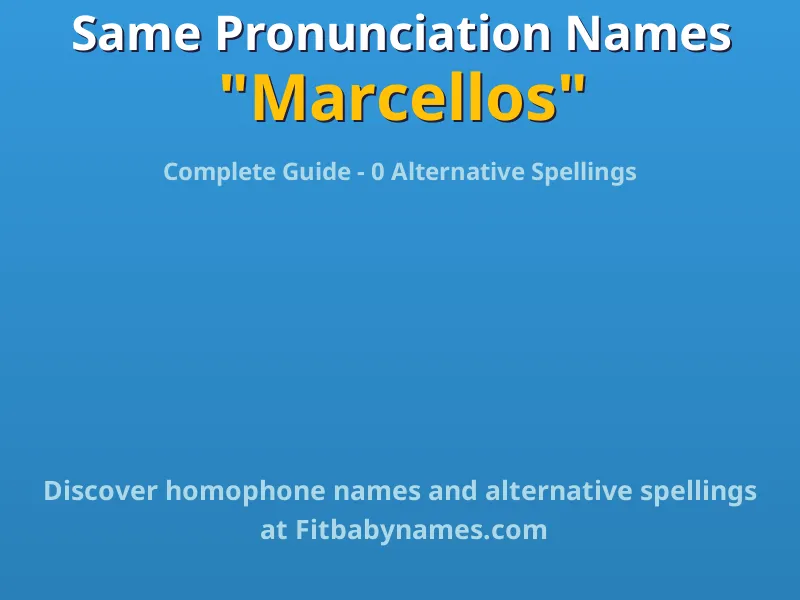 Infographic: Marcellos same pronunciation names, similar names, and homophone names