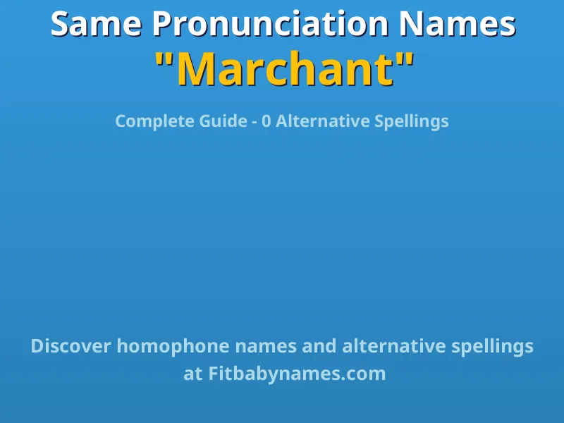 Infographic: Marchant same pronunciation names, similar names, and homophone names