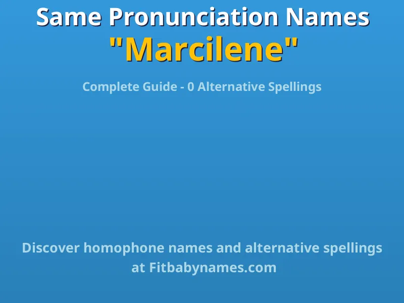 Infographic: Marcilene same pronunciation names, similar names, and homophone names