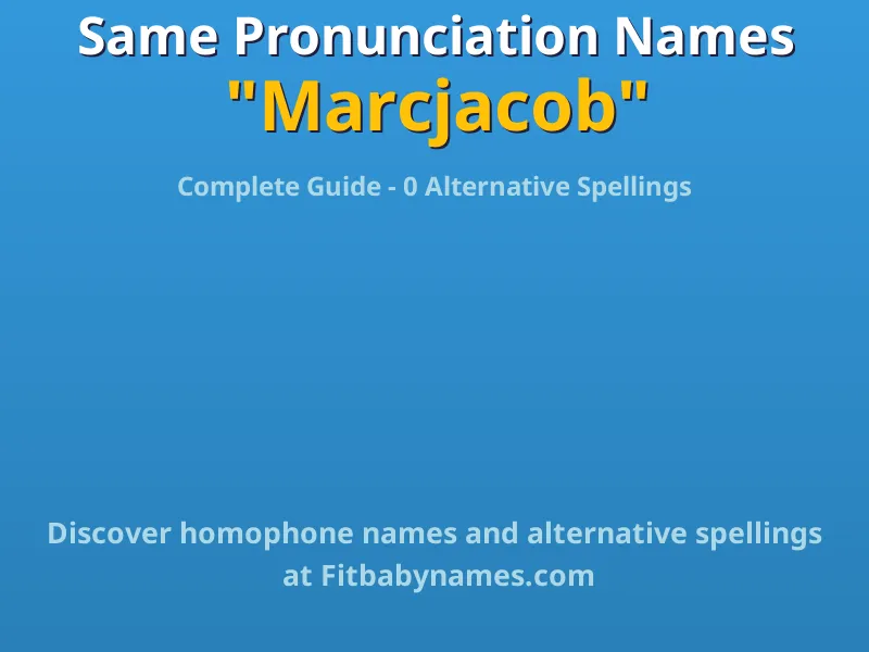 Infographic: Marcjacob same pronunciation names, similar names, and homophone names