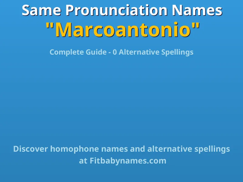 Infographic: Marcoantonio same pronunciation names, similar names, and homophone names