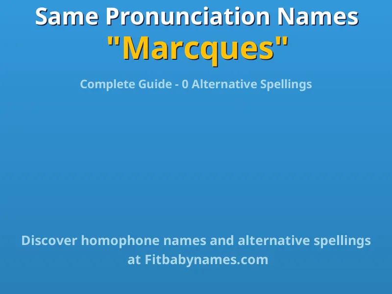 Infographic: Marcques same pronunciation names, similar names, and homophone names