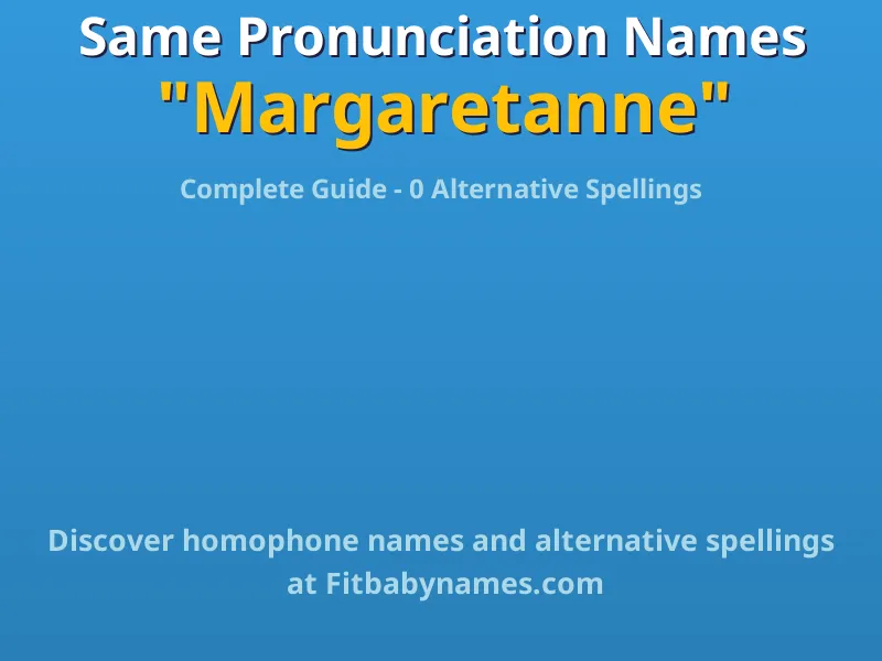 Infographic: Margaretanne same pronunciation names, similar names, and homophone names