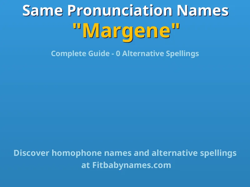 Infographic: Margene same pronunciation names, similar names, and homophone names
