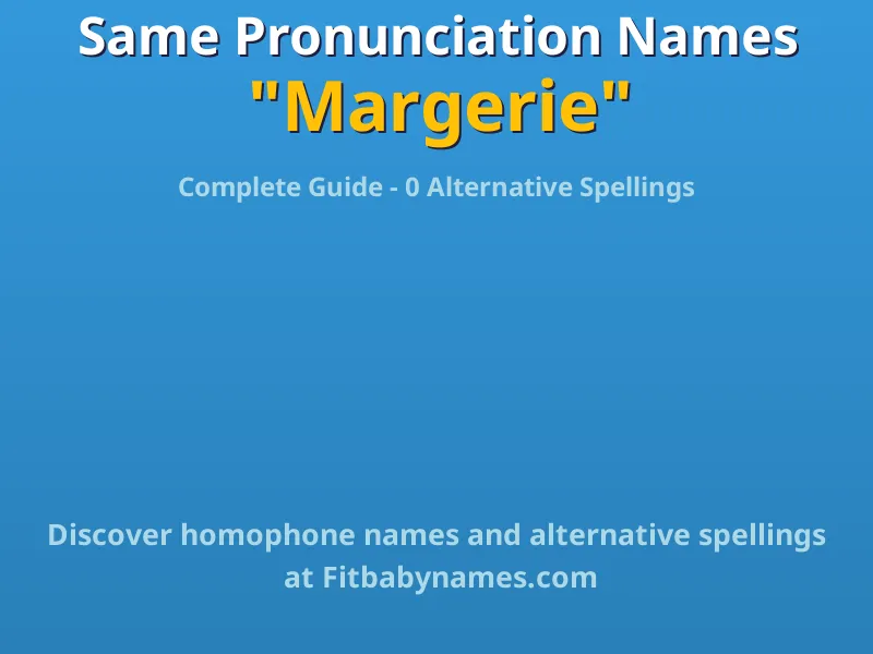 Infographic: Margerie same pronunciation names, similar names, and homophone names