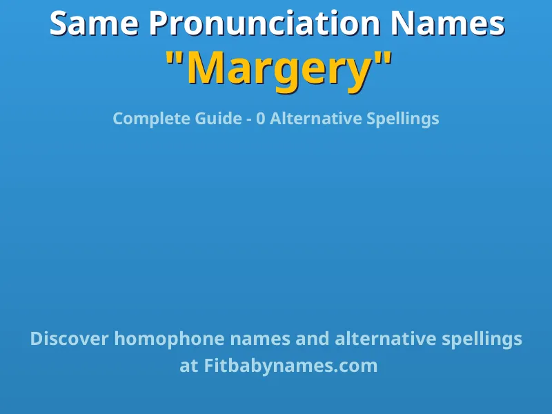 Infographic: Margery same pronunciation names, similar names, and homophone names