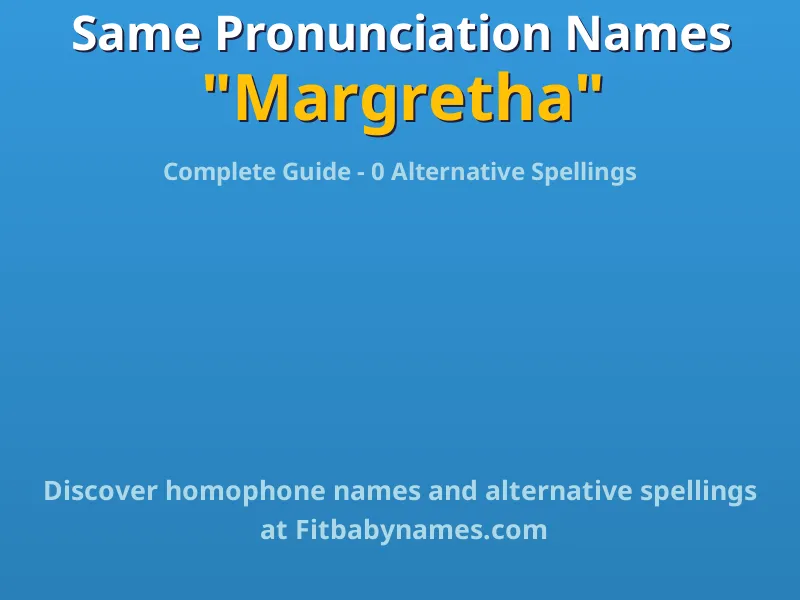 Infographic: Margretha same pronunciation names, similar names, and homophone names