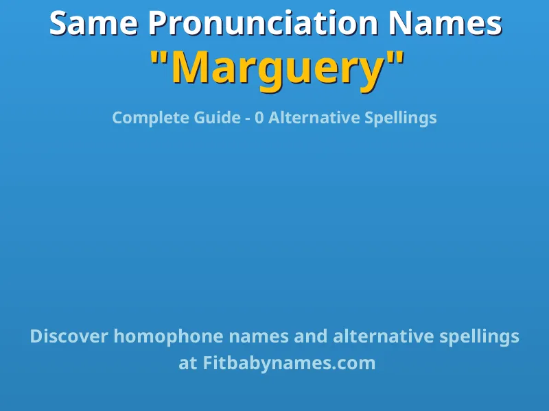 Infographic: Marguery same pronunciation names, similar names, and homophone names