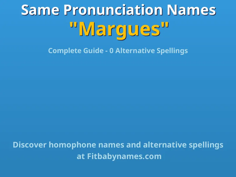 Infographic: Margues same pronunciation names, similar names, and homophone names