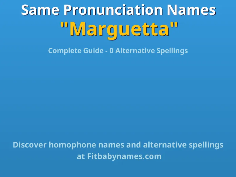 Infographic: Marguetta same pronunciation names, similar names, and homophone names