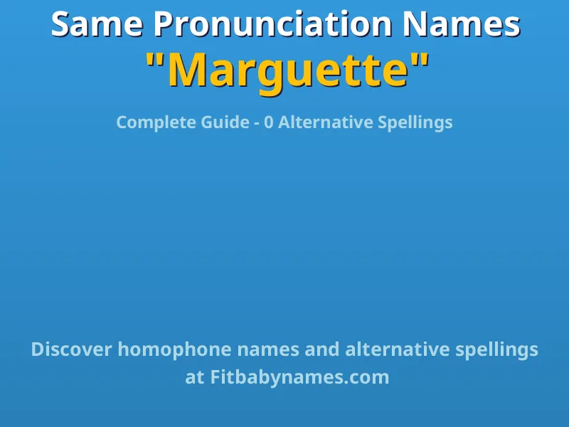Infographic: Marguette same pronunciation names, similar names, and homophone names