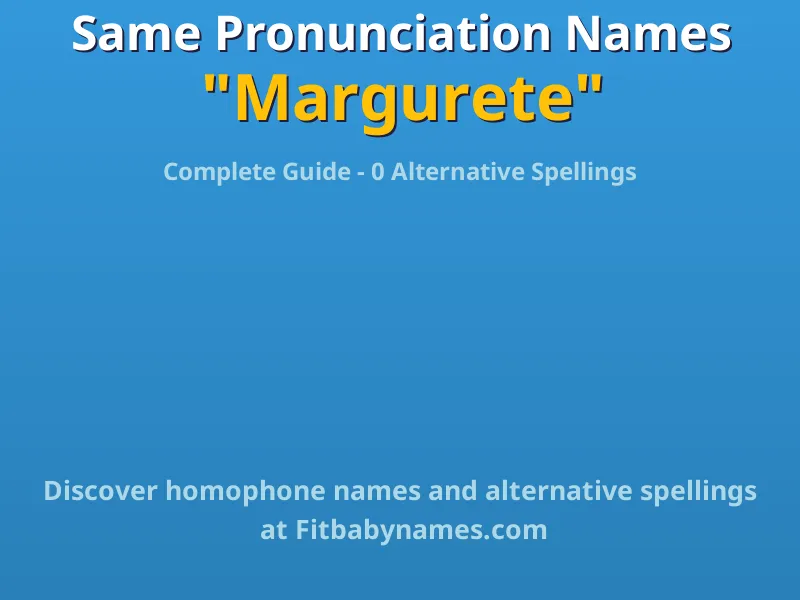 Infographic: Margurete same pronunciation names, similar names, and homophone names