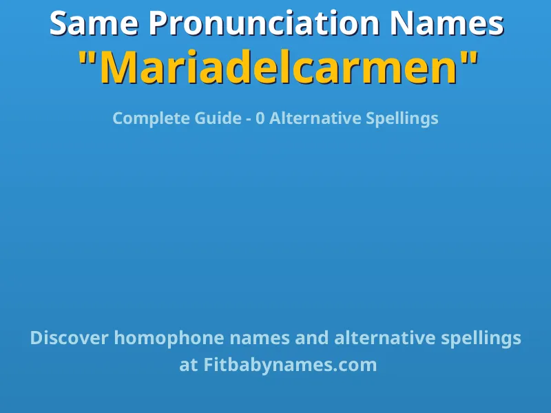 Infographic: Mariadelcarmen same pronunciation names, similar names, and homophone names