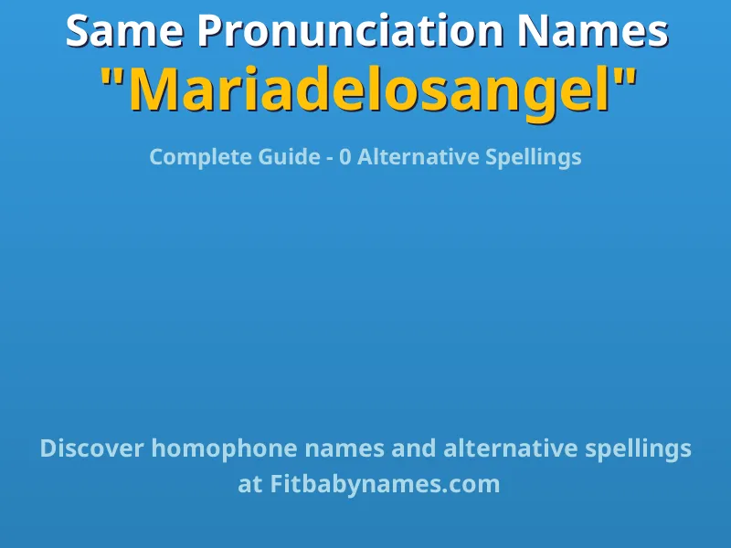 Infographic: Mariadelosangel same pronunciation names, similar names, and homophone names