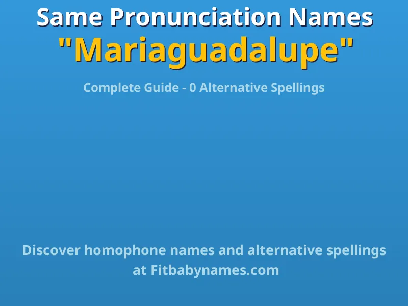 Infographic: Mariaguadalupe same pronunciation names, similar names, and homophone names
