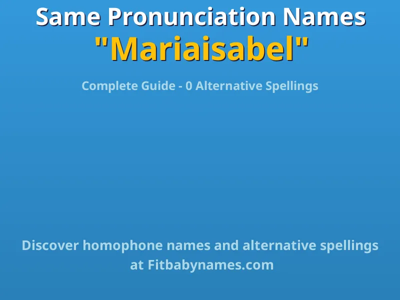 Infographic: Mariaisabel same pronunciation names, similar names, and homophone names