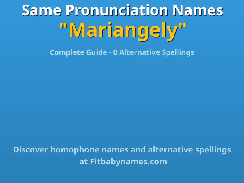 Infographic: Mariangely same pronunciation names, similar names, and homophone names