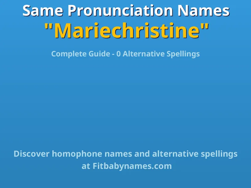 Infographic: Mariechristine same pronunciation names, similar names, and homophone names