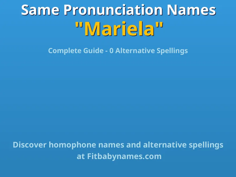 Infographic: Mariela same pronunciation names, similar names, and homophone names