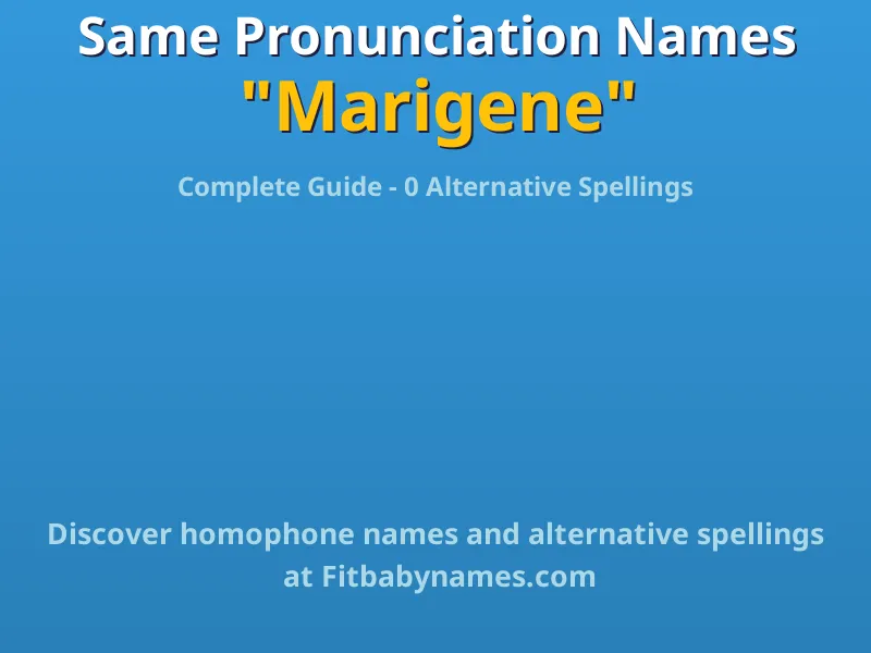 Infographic: Marigene same pronunciation names, similar names, and homophone names