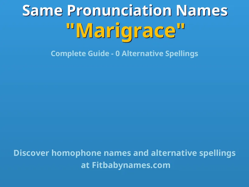 Infographic: Marigrace same pronunciation names, similar names, and homophone names
