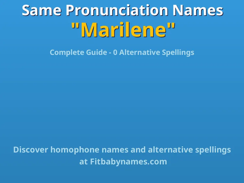 Infographic: Marilene same pronunciation names, similar names, and homophone names