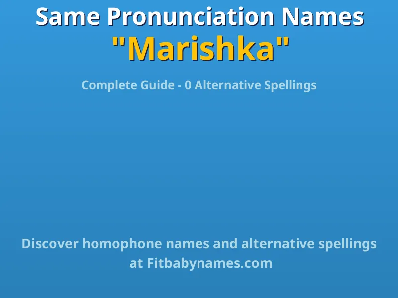 Infographic: Marishka same pronunciation names, similar names, and homophone names