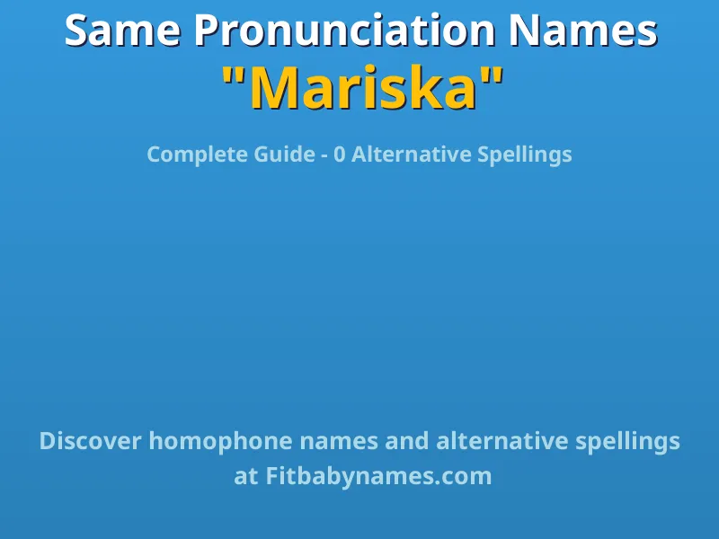 Infographic: Mariska same pronunciation names, similar names, and homophone names