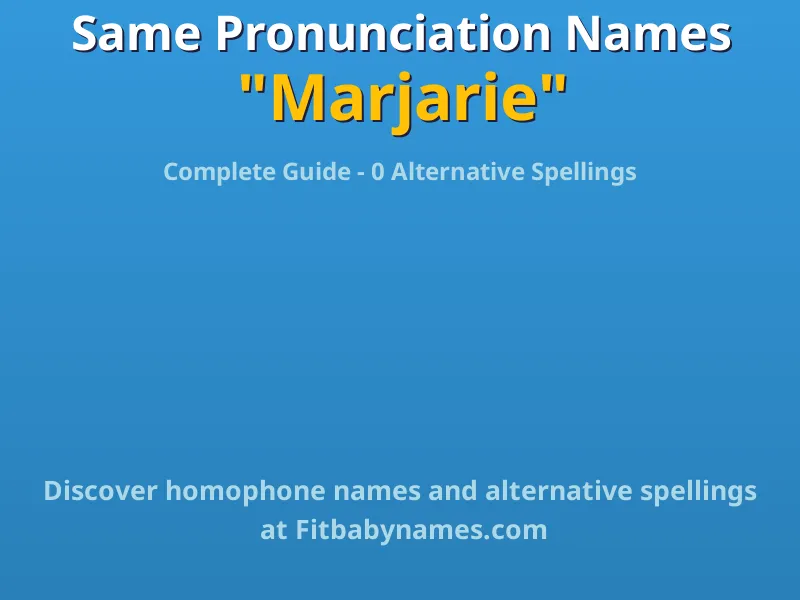 Infographic: Marjarie same pronunciation names, similar names, and homophone names
