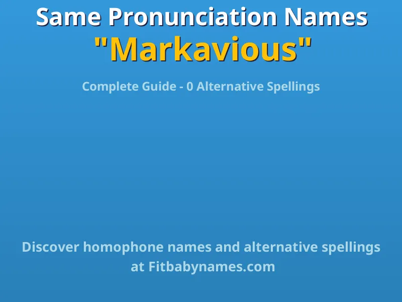 Infographic: Markavious same pronunciation names, similar names, and homophone names
