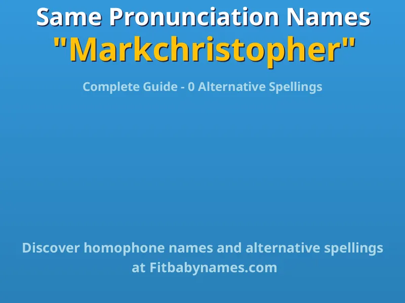 Infographic: Markchristopher same pronunciation names, similar names, and homophone names
