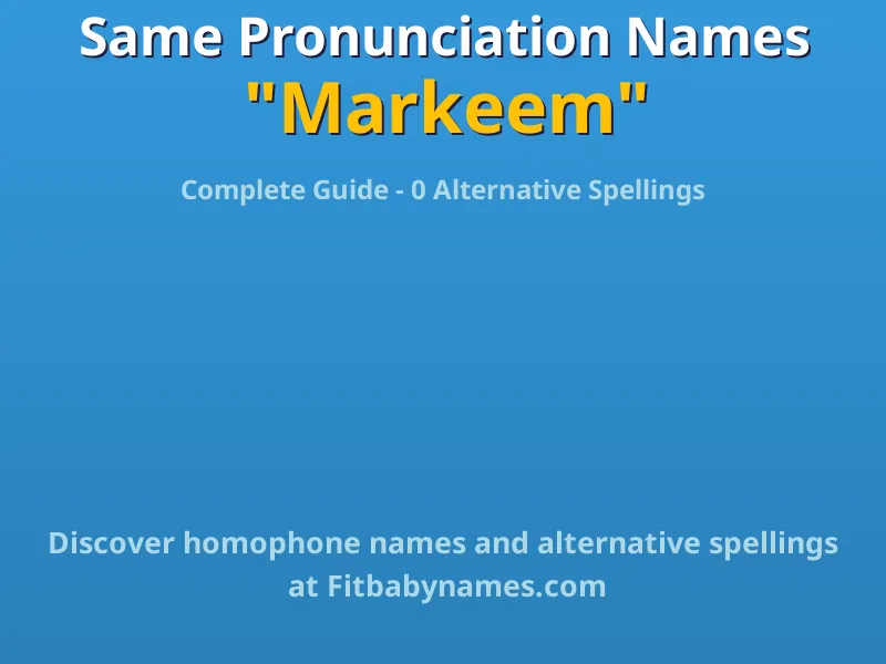 Infographic: Markeem same pronunciation names, similar names, and homophone names