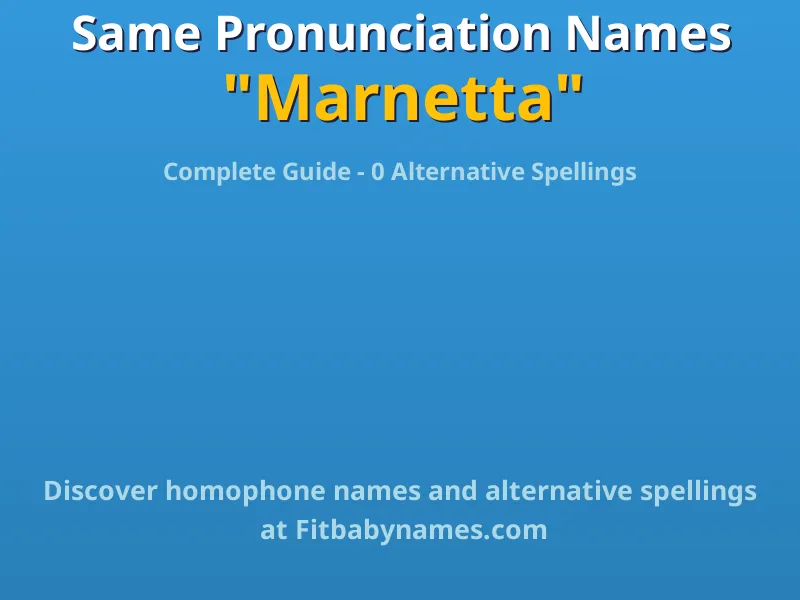 Infographic: Marnetta same pronunciation names, similar names, and homophone names