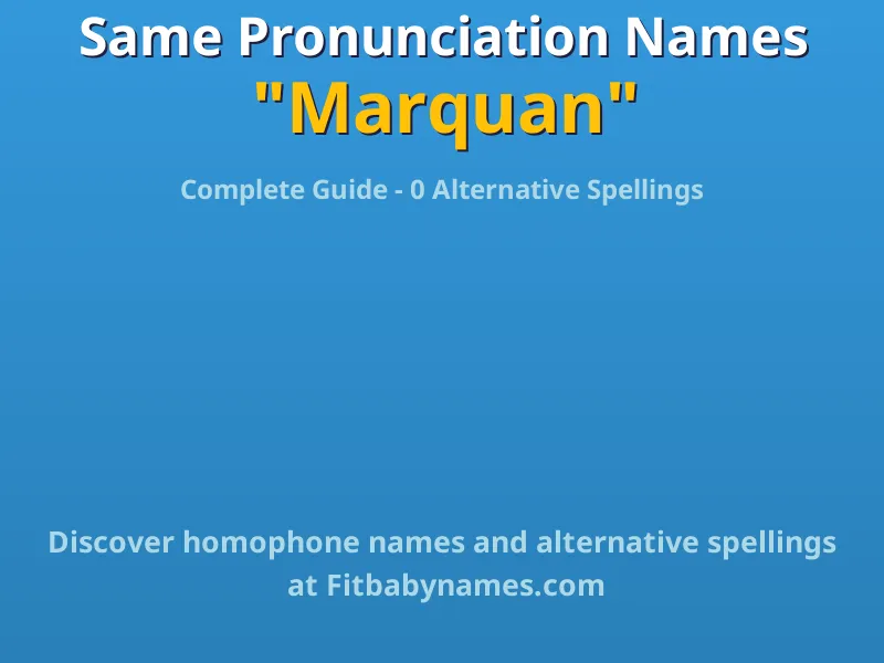 Infographic: Marquan same pronunciation names, similar names, and homophone names