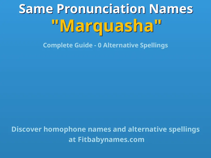 Infographic: Marquasha same pronunciation names, similar names, and homophone names
