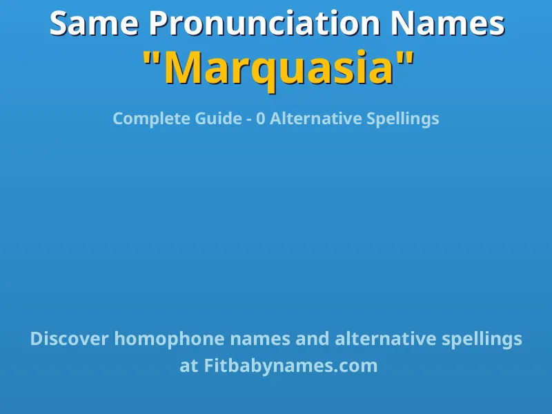 Infographic: Marquasia same pronunciation names, similar names, and homophone names