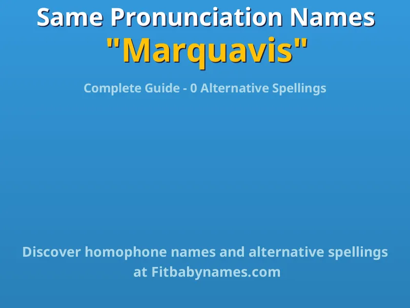 Infographic: Marquavis same pronunciation names, similar names, and homophone names