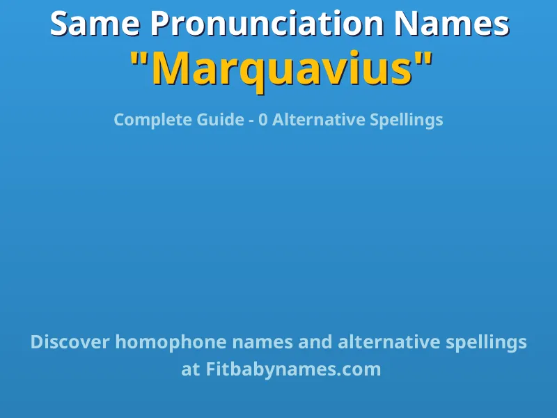 Infographic: Marquavius same pronunciation names, similar names, and homophone names