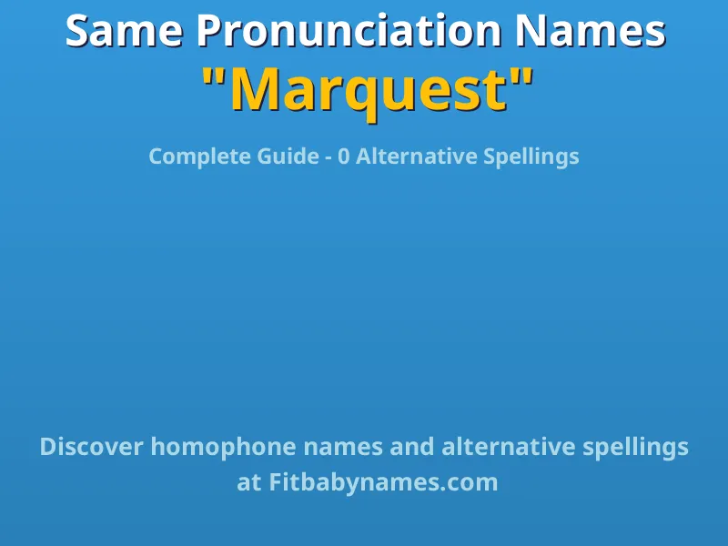 Infographic: Marquest same pronunciation names, similar names, and homophone names