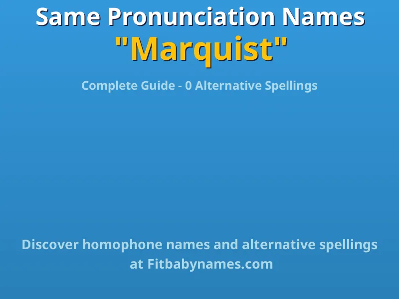 Infographic: Marquist same pronunciation names, similar names, and homophone names