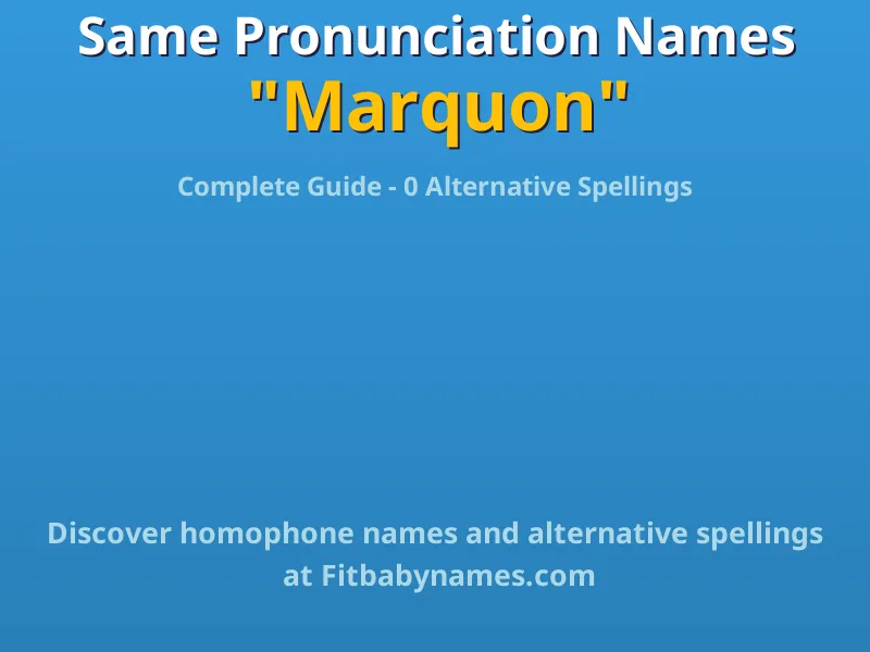 Infographic: Marquon same pronunciation names, similar names, and homophone names